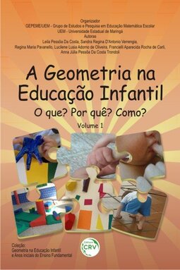A geometria na educação infantil: o que? Por quê? Como?