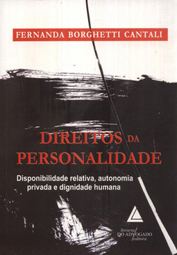 Direitos da personalidade: Disponibilidade relativa, autonomia privada e dignidade humana