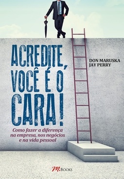 ACREDITE, VOCE E O CARA!