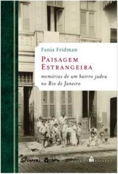PAISAGEM ESTRANGEIRA: MEMORIAS DE UM BAIRRO...JANEIRO