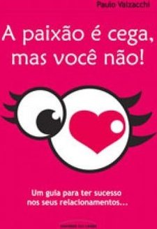 A Paixão é Cega, Mas Você não