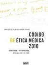 CÓDIGO DE ÉTICA MÉDICA 2010: Comentado e Interpretado (Resolução CFM 1.931/2009)