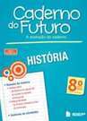 CADERNO DO FUTURO - HISTORIA - 8 ANO