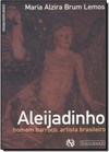Aleijadinho: Homem barroco, artista brasileiro