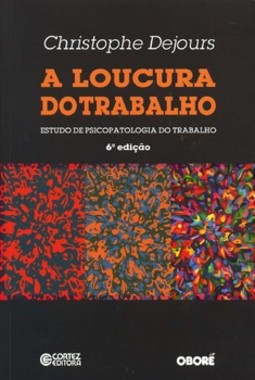 A loucura do trabalho: estudo de psicopatologia do trabalho