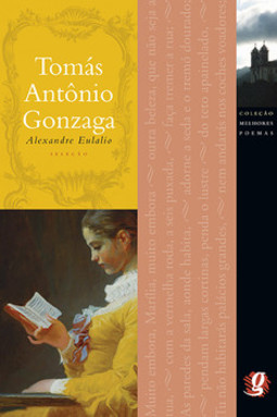 Melhores poemas tomás antônio gonzaga: seleção e prefácio: alexandre eulalio