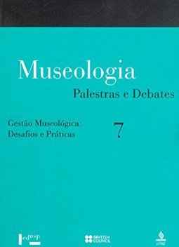 Museologia: Palestras e Debates - vol. 7