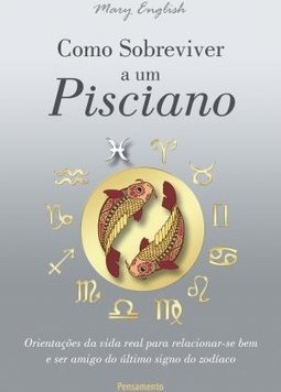 Como sobreviver a um pisciano: orientações da vida real para relacionar-se bem e ser amigo do último signo do zodíaco