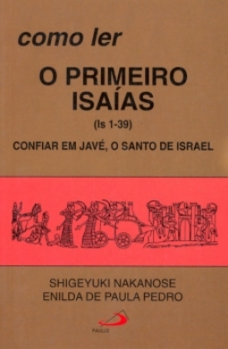 Como ler o primeiro Isaías (Is 1-39): confiar em Javé, o santo de Israel