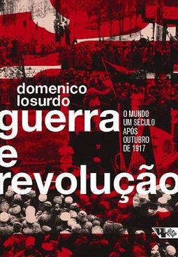 GUERRA E REVOLUÇAO: O MUNDO UM SECULO APOS...1917
