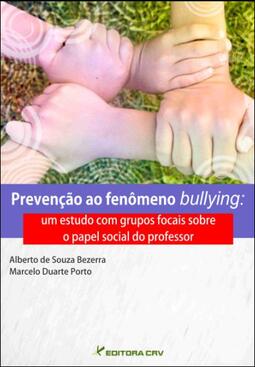 Prevenção ao fenômeno bullying: um estudo com grupos focais sobre o papel social do professor