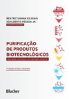 Purificação de produtos biotecnológicos: operações e processos com aplicação industrial
