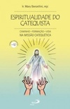 Espiritualidade do catequista: caminho, formação, vida na missão do catequista (Coleção Cadernos Catequéticos #10)