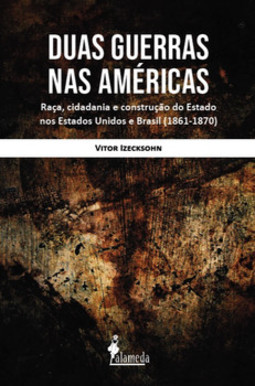 Duas guerras na América: raça, cidadania e construção do Estado nos Estados Unidos e Brasil (1861–1870)