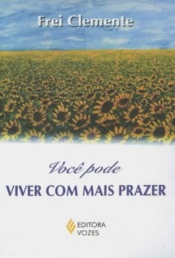 Você pode viver com mais prazer