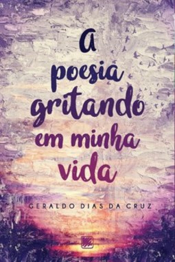 A poesia gritando em minha vida