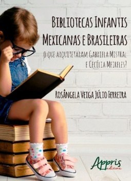 Bibliotecas infantis mexicanas e brasileiras: o que arquitetaram Gabriela Mistral e Cecília Meireles?