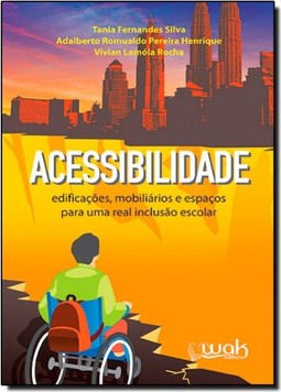 Acessibilidade - Edificacoes, Mobiliarios E Espacos Para Uma Real Inclusao Escolar