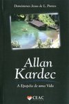 Allan Kardec: a Epopéia de uma Vida