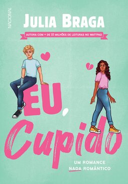 Eu, cupido: um romance nada romântico