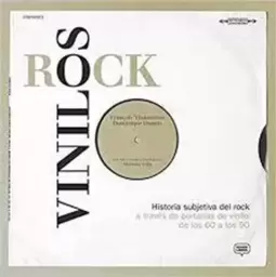 Vinilos Rock. Una Historia Subjetiva Del Rock a Través de 50 Años de V