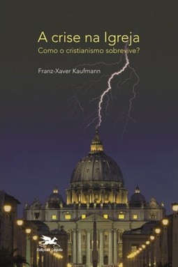 A crise na Igreja - Como o cristianismo sobrevive?