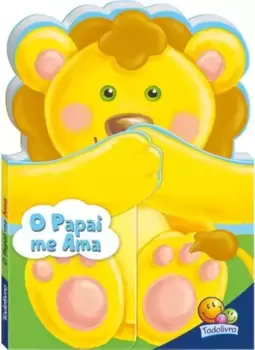 Abraços e beijinhos: O papai me ama