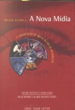 A Nova Mídia: a Comunicação de Massa na Era da Informação