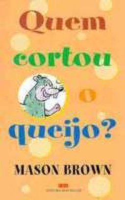 Quem Cortou o Queijo?