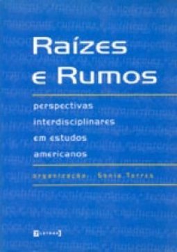 Raízes e Rumos: Perspectivas Interdisciplinares em Estudos Americanos