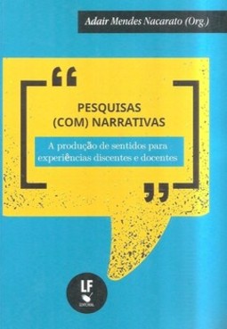 Pesquisas (com) narrativas: a produção de sentidos para experiências discentes e docentes