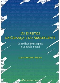 Os direitos da criança e do adolescente: conselhos municipais e controle social