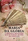 Maria da Glória: a princesa brasileira que se tornou rainha de Portugal