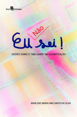 Eu [não] sei!: dizeres sobre o “não saber” na alfabetização