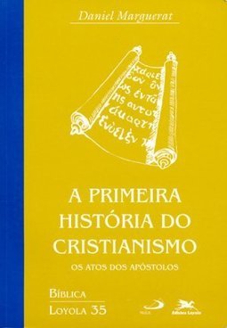 A Primeira História do Cristianismo: os Atos dos Apóstolos