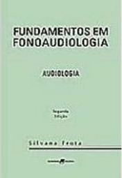 Fundamentos em Fonoaudiologia: Audiologia