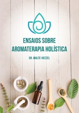 Ensaios sobre aromaterapia holística