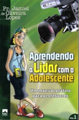 Aprendendo a Lidar com o Adolescente - Vol 1