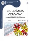 Bioquímica aplicada: reconhecimento e caracterização de biomoléculas