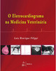 O Eletrocardiograma na Medicina Veterinária