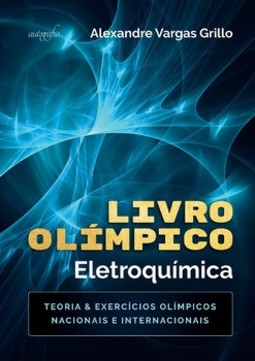 Livro Olímpico – Eletroquímica: teoria & exercícios olímpicos nacionais e internacionais