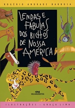 Lendas e Fábulas dos Bichos de Nossa América (Conte Outra Vez)