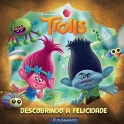 TROLLS: DESCOBRINDO A FELICIDADE