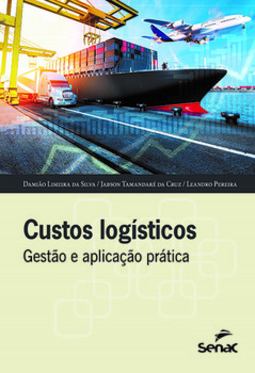 Custos logísticos: gestão e aplicação prática