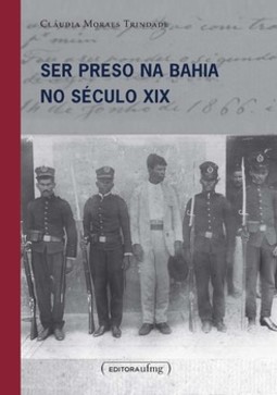 Ser preso na Bahia no século XIX