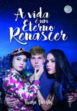 A Vida É Um Eterno Renascer