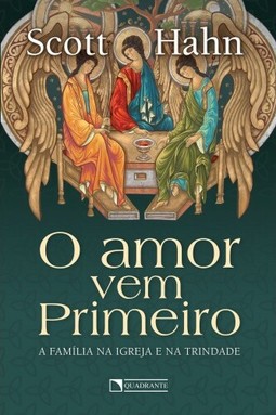 O amor vem primeiro: A família na Igreja e na Trindade