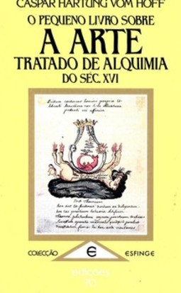O pequeno livro sobre a arte: tratado de alquimia do séc. XVI