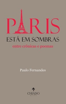 Paris está em sombras: entre crônicas e poemas