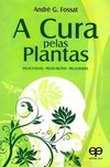 A Cura Pelas Plantas - Pelas Folhas - Pelos Frutos